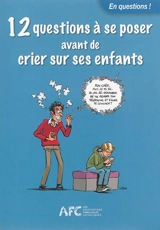 12 questions à se poser avant de crier sur ses enfants - Confédération nationale des Associations familiales catholiques (France)