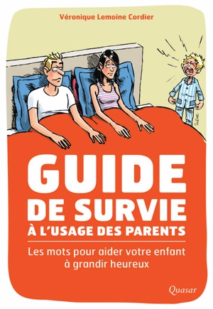 Guide de survie pour parents désemparés : les mots pour aider votre enfant à grandir heureux - Véronique Lemoine Cordier