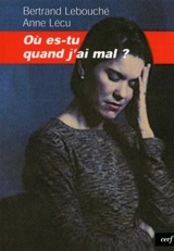 Où es-tu quand j'ai mal ? - Bertrand Lebouché