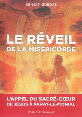 Le réveil de la miséricorde : l'appel du Sacré-Coeur de Jésus à Paray-Le-Monial - Benoît Guédas