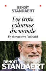 Les trois colonnes du monde : un chemin vers l'essentiel - Benoît Standaert