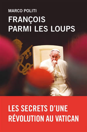 François parmi les loups - Marco Politi
