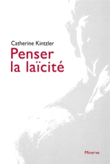 Penser la laïcité - Catherine Kintzler