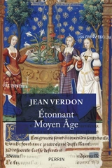 Etonnant Moyen Age - Jean Verdon
