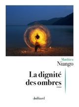 La dignité des ombres - Matthieu Niango