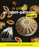 Je pâtisse au robot-pâtissier pour les nuls - Marion Guillemard