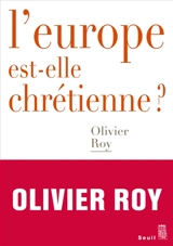 L'Europe est-elle chrétienne ? - Olivier Roy