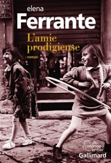 L'amie prodigieuse. Enfance, adolescence - Elena Ferrante