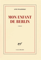 Mon enfant de Berlin - Anne Wiazemsky