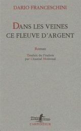 Dans les veines ce fleuve d'argent - Dario Franceschini