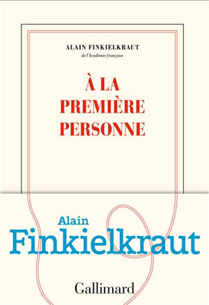 A la première personne - Alain Finkielkraut