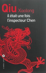 Une enquête de l'inspecteur Chen. Il était une fois l'inspecteur Chen - Xiaolong Qiu