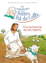 Les aventures de Brebis Pot-de-Colle. Vol. 3. A la recherche de ses talents - Marie-Bénédicte Loze