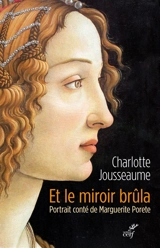 Et le miroir brûla : portrait conté de Marguerite Porete - Charlotte Jousseaume