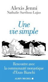 Une vie simple : rencontre avec la communauté monastique d'Enzo Bianchi - Alexis Jenni