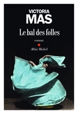 Le bal des folles - Victoria Mas