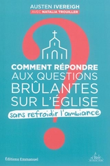 Comment répondre aux questions brûlantes sur l'Eglise sans refroidir l'ambiance - Austen Ivereigh