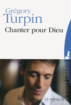 Chanter pour Dieu - Grégory Turpin