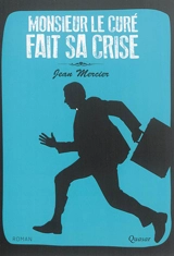 Monsieur le curé fait sa crise - Jean Mercier