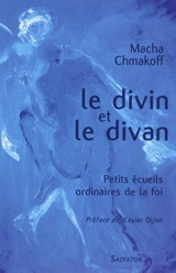 Le divin et le divan : petits écueils ordinaires de la foi - Macha Chmakoff