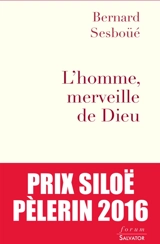L'homme, merveille de Dieu : essai d'anthropologie christique - Bernard Sesboüé