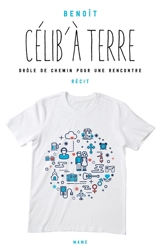 Célib' à terre : drôle de chemin pour une rencontre : récit - Benoît