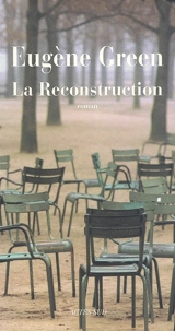 La reconstruction - Eugène Green