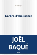 L'arbre d'obéissance - Joël Baqué
