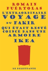 L'extraordinaire voyage du fakir qui était resté coincé dans une armoire Ikea - Romain Puértolas