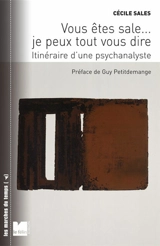 Vous êtes sale... je peux tout vous dire : itinéraire d'une psychanalyste - Cécile Sales