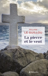 La pierre et le vent - Philippe Le Guillou