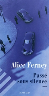 Passé sous silence - Alice Ferney