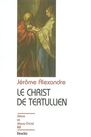 Le Christ de Tertullien - Jérôme Alexandre