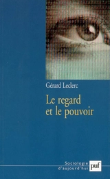 Le regard et le pouvoir - Gérard Leclerc