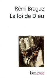La loi de Dieu : histoire philosophique d'une alliance - Rémi Brague
