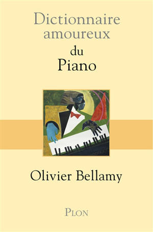Dictionnaire amoureux du piano - Olivier Bellamy