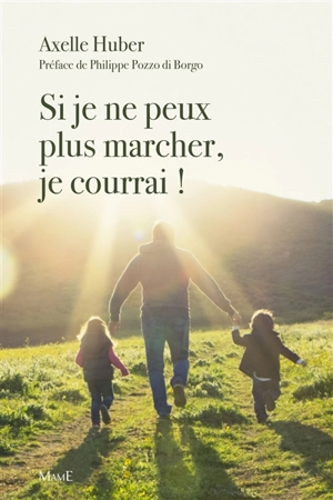 Si je ne peux plus marcher, je courrai ! - Axelle Huber