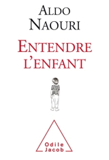 Entendre l'enfant - Aldo Naouri