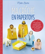 Ma crèche en papertoys : 15 planches prédécoupées pour fabriquer ta crèche - Maïte Roche