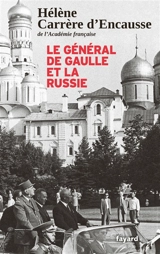 Le général de Gaulle et la Russie - Hélène Carrère d'Encausse