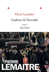 Couleurs de l'incendie - Pierre Lemaitre
