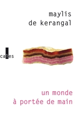 Un monde à portée de main - Maylis de Kerangal