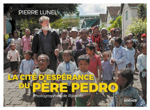 La cité d'espérance du père Pedro - Pierre Lunel