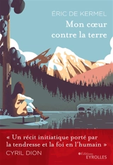 Mon coeur contre la terre - Eric de Kermel