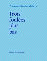 Trois foulées plus bas - François-Xavier Maigre