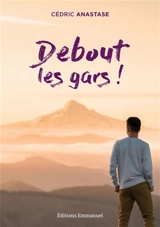 Debout les gars ! - Cédric Anastase