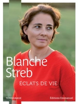 Eclats de vie : témoignage - Blanche Streb