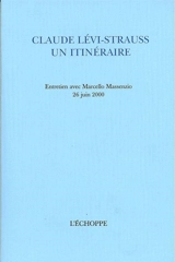 Claude Lévi-Strauss, un itinéraire - Claude Lévi-Strauss