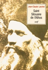 Saint Silouane de l'Athos - Jean-Claude Larchet