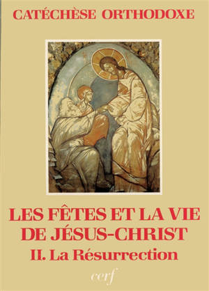 Les Fêtes et la vie de Jésus-Christ. Vol. 2. La Résurrection